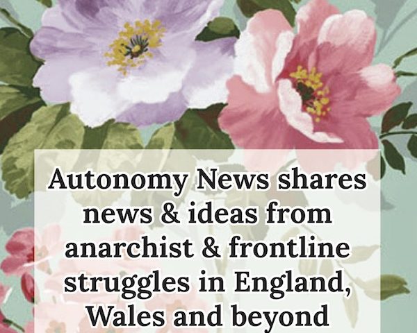 A logo with roses saying Autonomy News shares news & ideas from anarchist & frontline struggles in England, Wales and beyond