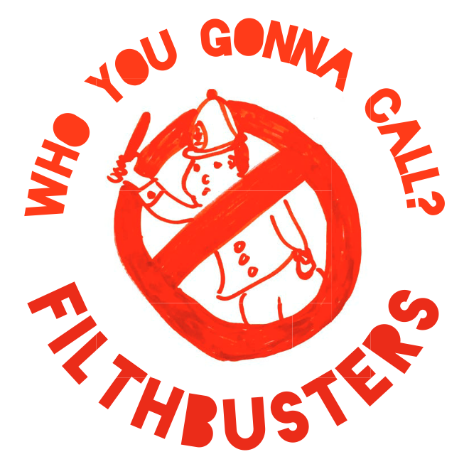 Who you gonna call, Filthbusters!