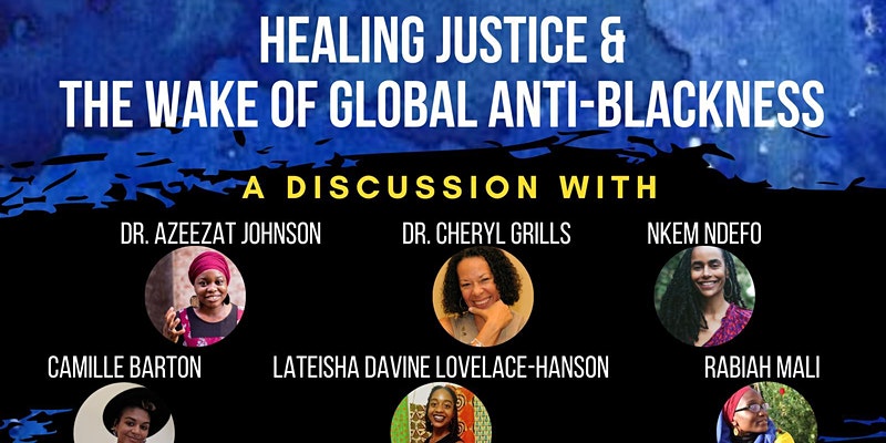 Image Blue Background with six images of each speaker, Healing Justice Logo. Text Reads Healing Justice and the Wake of Global Anti-Blackness . A discussion with speakers detailed above. Free & open to all